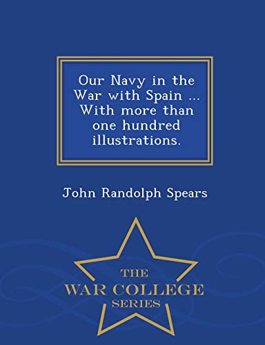 Our Navy in the War with Spain ... with More Th... 1298474469 Book Cover