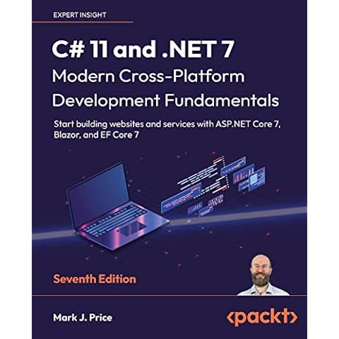 C# 11 and .NET 7 - Modern Cross-Platform Development Fundamentals: Start building websites and services with ASP.NET Core 7, Blazor, and EF Core 7, 7th Edition Cover