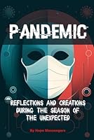 PANDEMIC: Reflections and Creations During the Season of the Unexpected B0DD77YTSJ Book Cover