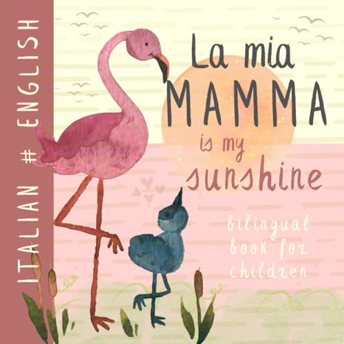 La mia Mamma ITALIAN English Bilingual Book for Children: Learn Italian language Vocabulary for Kids, Inglese per bambini