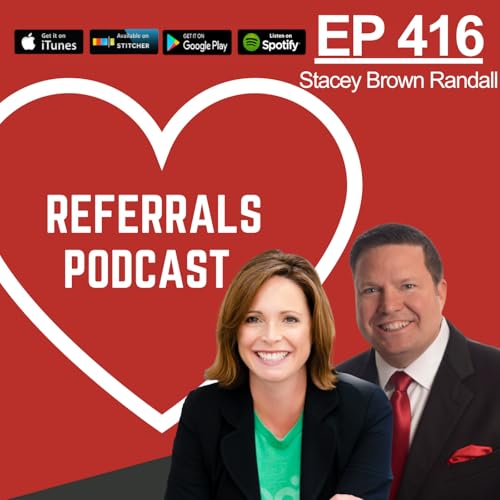 416 Building the Referable Client Experience to Get Referrals with Michael J Maher and Stacey Brown Randall