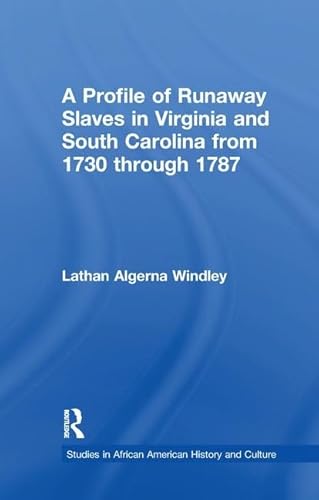 A Profile of Runaway Slaves in Virginia and South Carolina from 1730 through 1787 (Studies in African American History and Culture)