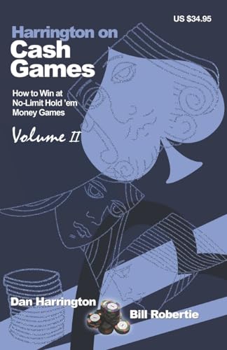 Harrington on Cash Games: Volume II: How to Play No-Limit Hold 'em Cash Games: v. 2