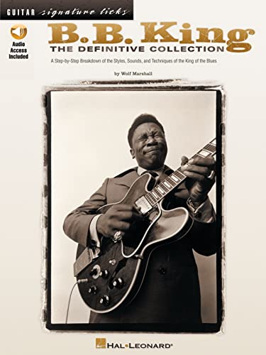 B.B. King - The Definitive Collection | Guitar Signature Licks with Online Audio | Electric Blues Guitar Songbook with Tablature and Techniques | Learn Authentic B.B. King Guitar Style and Solos
