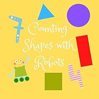 Counting Shapes with Robots: A Fun Full Color Picture Puzzle Book for 2-6 Year Olds B08DSX3F8N Book Cover