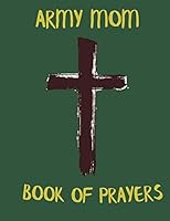 Army Mom Book of Prayers 1091495653 Book Cover