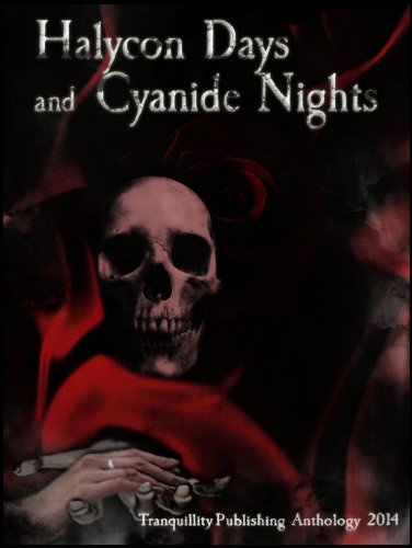 Halycon Days and Cyanide Nights: Tranquillity Publishing Anthology 2014 (Tranquillity Publishing Anthologies)

Amazon.Com Rank: N/A

Click here to learn more or buy it now!