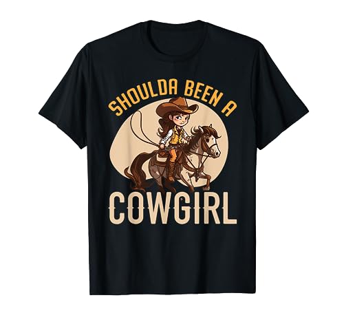 Shoulda Been A Cowgirl Lover Western Cowboy Rodeo T-Shirt