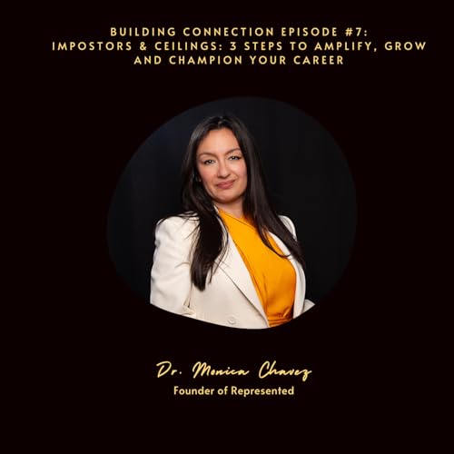 Episode #7-Impostors & Ceilings: 3 steps to amplify, grow and champion your career.