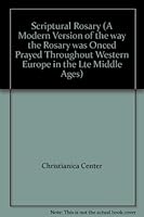 Scriptural Rosary (A Modern Version of the way the Rosary was Onced Prayed Throughout Western Europe in the Lte Middle Ages) B001CSF17G Book Cover
