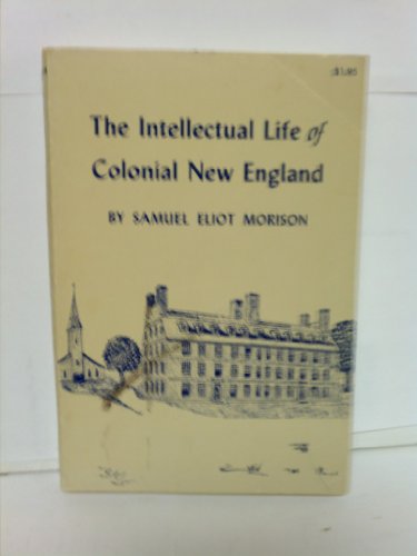 Intellectual Life of Colonial New England B000HHM6N0 Book Cover