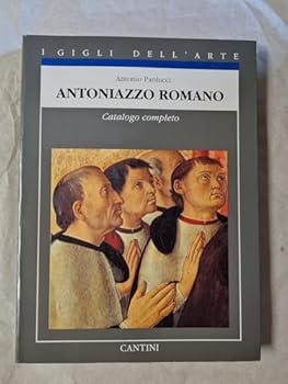 Paperback Antoniazzo Romano: Catalogo completo dei dipinti (I Gigli dell'arte) (Italian Edition) [Italian] Book