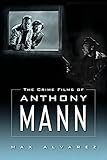 The Crime Films of Anthony Mann
