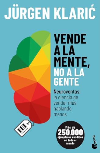 Vende a la mente, no a la gente: Neuroventas: la ciencia de vender más hablando menos (Empresa y Talento)