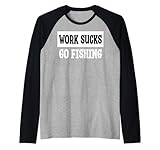 Photo Gallery work sucks go fishing maglia con maniche raglan Photo Gallery work sucks go fishing maglia con maniche raglan