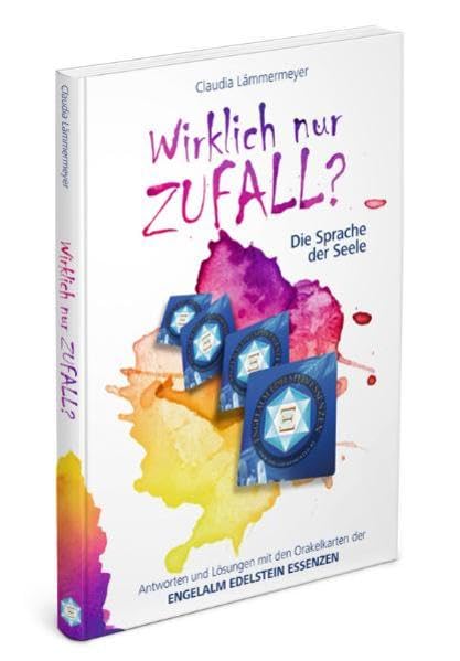 Wirklich nur Zufall? Die Sprache der Seele: Antworten und Lösungen mit den Orakelkarten der Engelalm Edelstein Essenzen