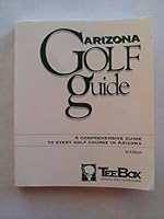 The Arizona Golf Guide: A Comprehensive Guide to Every Golf Coursein Arizona 1883415004 Book Cover