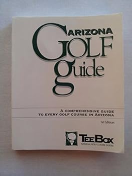 Paperback The Arizona Golf Guide: A Comprehensive Guide to Every Golf Coursein Arizona Book