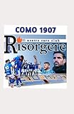 L’Incredibile Rinascita del Nostro Club: Como 1907 - L’Era Fàbregas e il Viaggio Oltre (Italian Edition)