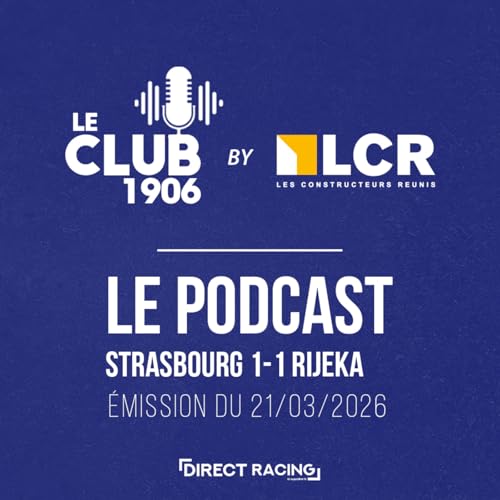L'apr&egrave;s-match : Strasbourg - Rijeka (1-1 | UCL 1/8 Retour) - Le Club 1906 by LCR