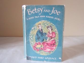 Betsy and Joe: A Betsy-Tacy High School Story