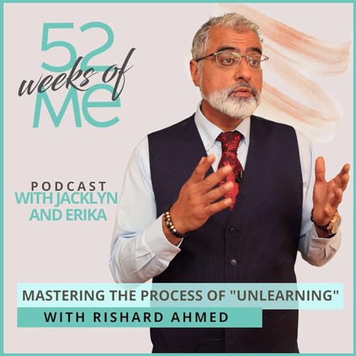 Episode 114: Mastering the Process of "Unlearning" with Rishad Ahmed