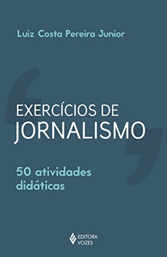 Exercícios de jornalismo: 50 atividades didáticas