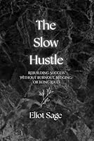 The Slow Hustle: Rebuilding Success Without Burnout, Begging, or Being Loud B0F63PR95V Book Cover