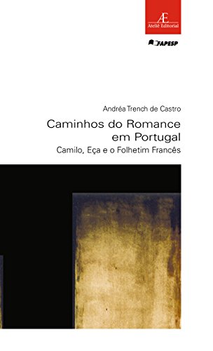 Caminhos do Romance em Portugal: Camilo, Eça e o Folhetim Francês: 47