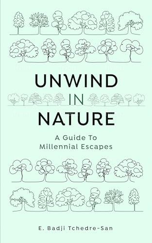 Unwind in Nature: A Guide To Millennial Escapes