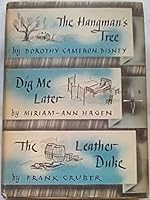 The Hangman's Tree; Dig Me Later; The Leather Duke B002ASMN32 Book Cover