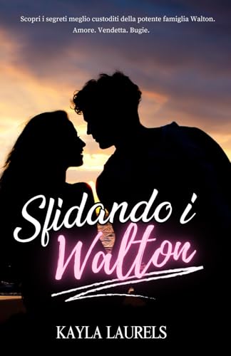 SFIDANDO I WALTON: SPORT ROMANCE. ROMANZI ROSA. New adult romance. Il nuovo romanzo che vi farà innamorare. Adolescenti, friends to lovers & enemies to lovers