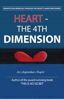 Paperback Heart-The 4th Dimension: Manifesting Miracles Through Heart's Quantum Powers Book