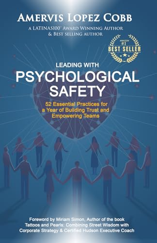 Leading with Psychological Safety: 52 Essential Practices for a Year
