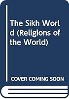 The Sikh World (Religions of the World) 0382091582 Book Cover