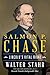 Salmon P. Chase: Lincoln's Vital Rival