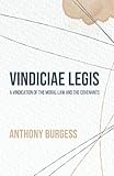 Vindiciae Legis: A Vindication of the Moral Law and the Covenants