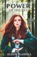 Power of the Sky: A novel of Dual Time Period Novel of Fantasy, History, and Romance (Touch the Sky) B0B1B7CR67 Book Cover