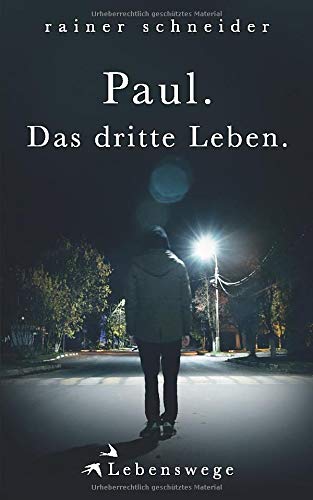 Paul. Das dritte Leben. (Lebenswege, Band 3) Paul. Das dritte Leben. (Lebenswege, Band 3)