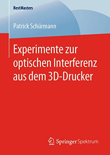 Experimente zur optischen Interferenz aus dem 3D-Drucker (BestMasters)