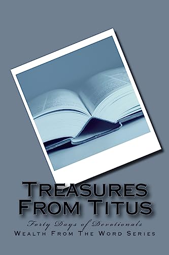 Treasures From Titus: Forty Days of Devotionals (The Wealth of the Word)