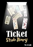  Ticket Stub Diary: The perfect scrapbook to organize your ticket collection from movies, concerts, theater shows and sports games