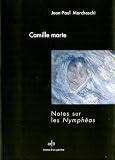 CAMILLE MORTE  Notes sur les Nymphéas