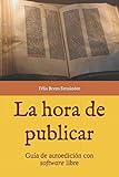  La hora de publicar: Guía de autoedición con software libre