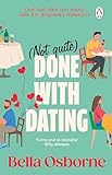 Not Quite Done with Dating: The hilarious, uplifting and feel-good new romcom from the bestselling author
