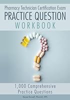 Pharmacy Technician Certification Exam Practice Question Workbook: 1,000 Comprehensive Practice Questions (2026 Edition) 1969542055 Book Cover