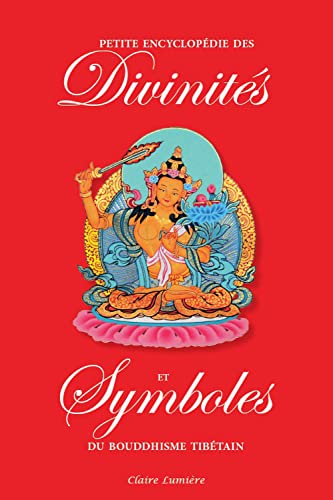 Petite Encyclopédie des Divinités et Symboles du Bouddhisme Tibétain
