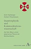 Quantenphysik und Kommunikationswissenschaft: Auf dem Weg zu einer allgemeinen Theorie der Kommunikation (dialogik)