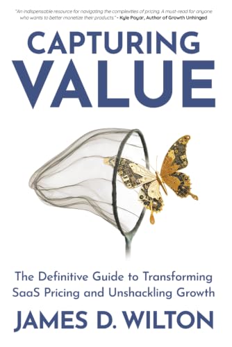 CAPTURING VALUE: The Definitive Guide to Transforming SaaS Pricin...