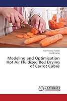 Modeling and Optimization Hot Air Fluidized Bed Drying of Carrot Cubes 3659688657 Book Cover